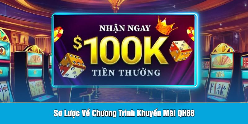 Sơ Lược Về Chương Trình Khuyến Mãi QH88